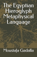 The Egyptian Hieroglyph Metaphysical Language 1931446970 Book Cover