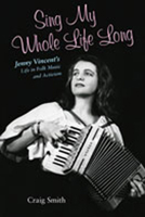 Sing My Whole Life Long: Jenny Vincent's Life in Folk Music and Activism (CounterCulture) 0826342264 Book Cover