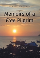 Memoirs of a Free Pilgrim 1039113745 Book Cover