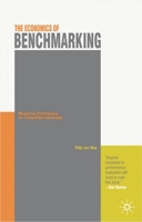 The Economics of Benchmarking: Measuring Performance for Competitive Advantage 0230224385 Book Cover