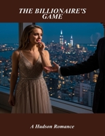 The Billionaire'S Game: A Hudson Romance B0FNWPFYNH Book Cover