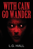 With Cain Go Wander 1977249914 Book Cover