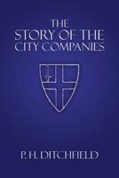 The Story of the City Companies 1935907794 Book Cover