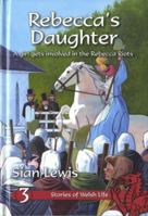 Rebecca's Daughter: A Girl Gets Involved in the Rebecca Riots (Stories of Welsh Life) 1845270525 Book Cover