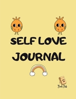 Self Love Journal: Weekly & Daily Self Love Journal for Students - Empowering Affirmation - Reflection - Reminder - Notes - 100 Pages - Large (8.5 x 1 B0BXHCYHD3 Book Cover