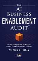 The AI Business Enablement Audit: The Operating System for Running AI as a Permanent Business Function (The Operating Discipline for AI Library) B0H5MHCLBG Book Cover