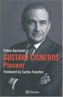 Gustavo Cisneros: Un Empresario Global 0974872482 Book Cover