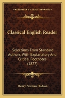 Classical English Reader: Selections From Standard Authors: With Explanatory and Critical Foot-Notes 1019040092 Book Cover