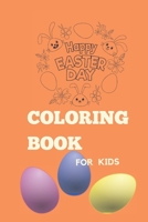 Happy Easter Coloring Book for kids: A Kids Coloring Book Featuring Adorable Easter Bunnies, Beautiful Spring Flowers, and Charming Easter Eggs B08XN9G7VM Book Cover