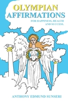 OLYMPIAN AFFIRMATIONS: Powerful Affirmations in Latin and English for Happiness, Health and Success B08R69ZC1P Book Cover