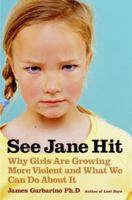 See Jane Hit: Why Girls Are Growing More Violent and What We Can Do About It 0143038680 Book Cover