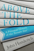 Above the Fold: A Personal History of the Toronto Star 0771000200 Book Cover