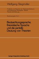 Beobachtungssprache, theoretische Sprache und die partielle Deutung von Theorien: Studienausg. Teil C 3540050213 Book Cover