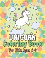 Unicorn Coloring Book for Kids Ages 4-8: Cool Gifts Idea for Mom Dad in Childrens Birthday 1695591445 Book Cover
