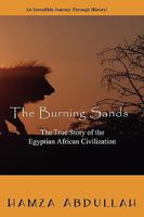 The Burning Sands: The True Story of the Egyptian African Civilization 0615308414 Book Cover