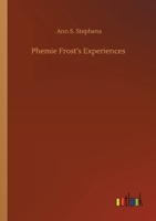 Phemie Frost's Experiences 3752424680 Book Cover