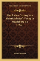 Musikalien-Catalog Von Heinrichshofen's Verlag In Magdeburg V2 (1903) 1168087082 Book Cover