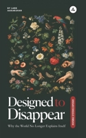 Designed to Disappear: Why the World No Longer Explains Itself B0GKY98J66 Book Cover