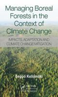 Managing Boreal Forests in the Context of Climate Change: Impacts, Adaptation and Climate Change Mitigation 0367782456 Book Cover