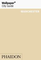 Wallpaper* City Guide Manchester 0714862959 Book Cover