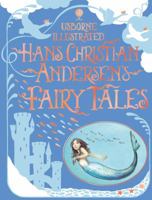 Usborne Illustrated Hans Christian Andersen's Fairy Tales 0794532012 Book Cover