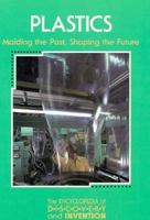 Plastics: Molding the Past, Shaping the Future (Encyclopedia of Discovery and Inventions Series) 1560062517 Book Cover