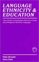 Language, Ethnicity and Education: Case Studies on Immigrant Minority Groups and Immigrant Minority Languages (Multilingual Matters) 185359430X Book Cover