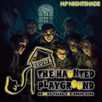 The Haunted Playground: Spooky Tales for Brave Kids By H.P NIGHTSHADE B0C2S5NBWT Book Cover