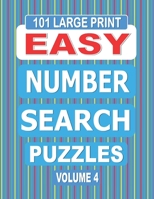 101 Large Print Easy Number Search Puzzles Volume 4: A one puzzle per page book suitable for Adults and Teens and anyone new to Number Search Puzzles. B08CW9LXG9 Book Cover