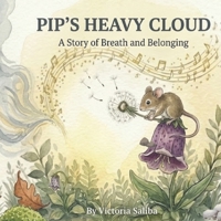 Pip's Heavy Cloud: A Story of Breath and Belonging B0GY4DCM6K Book Cover