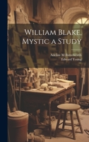 William Blake, Mystic a Study 1019435097 Book Cover