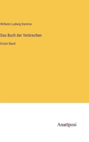 Das Buch der Verbrechen: Erster Band 3382062534 Book Cover