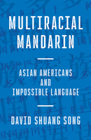Multiracial Mandarin ?????: Asian Americans and Impossible Language 1517918790 Book Cover