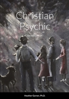 Christian Psychic: Second Edition 1387333011 Book Cover