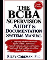 THE BCBA SUPERVISION AUDIT & DOCUMENTATION SYSTEMS MANUAL: A Competency-Based Documentation System for BCBA Supervisors: Fieldwork Verification, ... Hour Records — With Forms B0H5PL9WMT Book Cover