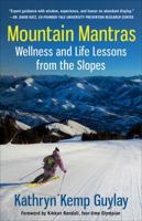 Mountain Mantras: Wellness and Life Lessons from the Slopes 099653282X Book Cover