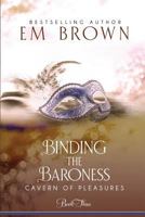 Binding the Baroness: A BDSM Historical Romance 1942822324 Book Cover