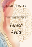 Teresa of Avila (Turning To The Mystics) 1626986916 Book Cover