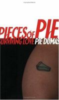 Pieces of Pie: Surviving Love 0976560801 Book Cover