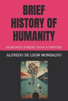 Brief History of Humanity: Humanity Is More Than a Twitter B0F6DL2JKT Book Cover