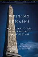 Writing Remains: New Intersections of Archaeology, Literature and Science 1350202517 Book Cover