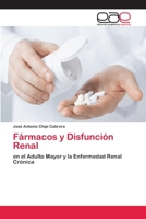 Fármacos y Disfunción Renal: en el Adulto Mayor y la Enfermedad Renal Crónica 6202252960 Book Cover