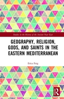 Geography, Religion, Gods, and Saints in the Eastern Mediterranean 1032238887 Book Cover