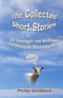 The Collected Short Stories: Of Squoggle and Nothings and Sheepish Shenanigans... 1517565642 Book Cover