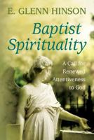 Baptist Spirituality: A Call for Renewed Attentiveness to God 1938514289 Book Cover