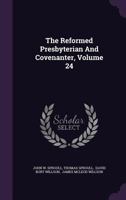 The Reformed Presbyterian And Covenanter, Volume 24... 127673493X Book Cover