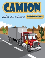 Camion libro da colorare: Libro da colorare per bambini con Monster Trucks, camion dei pompieri, dumper, camion della spazzatura e altro. Per bambini ... 2-4 anni, 4-8 anni 8775850532 Book Cover