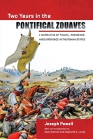 Two Years in the Pontifical Zouaves: A Narrative of Travel, Residence, and Experience in the Roman States 1949822567 Book Cover