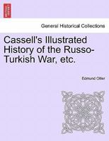 Cassell’s Illustrated History of the Russo-Turkish War, Volume II 1241513457 Book Cover