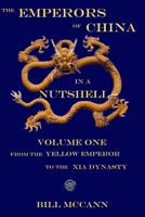 The Emperors of China in a Nutshell: Volume 1: From the Yellow emperor to the Xia Dynasty 1713430339 Book Cover